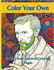 Color Your Own Van Gogh: 50 Original Van Gogh Inspired High Resolution Coloring Images