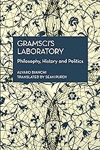 Gramscis Laboratory Philosophy, History and Politics (Historical Materialism, 204)