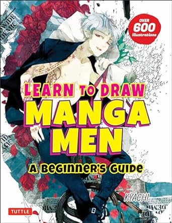 Learn to Draw Manga Men: A Beginner's Guide (With Over 600 Illustrations)