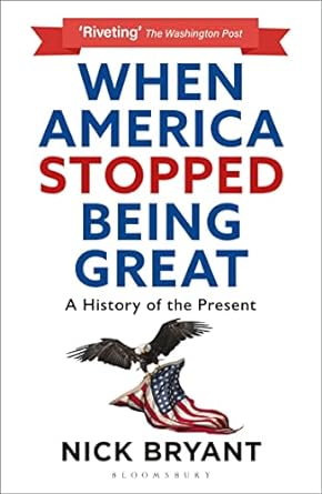 When America Stopped Being Great: A History of the Present