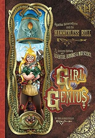 Girl Genius Volume 11: Agatha Heterodyne and the Hammerless Bell SC