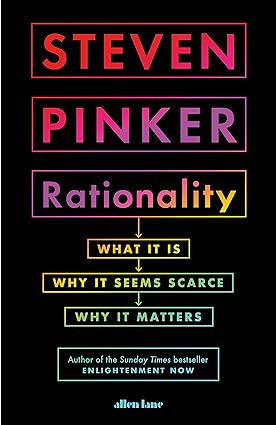 Rationality: What It Is, Why It Seems Scarce, Why It Matters