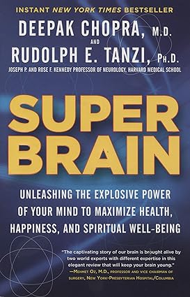 Super Brain: Unleashing the Explosive Power of Your Mind to Maximize Health,