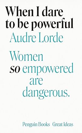 AUDRE LORDE WHEN I DARE TO BE POWERFUL /ANGLAIS (GREAT IDEAS)