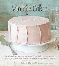 Vintage Cakes: Timeless Recipes for Cupcakes, Flips, Rolls, Layer, Angel, Bundt, Chiffon, and Icebox Cakes