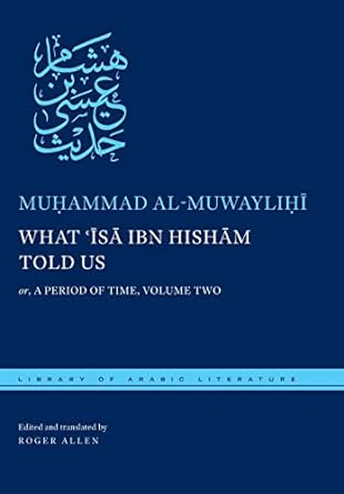 What ʿĪsā ibn Hishām Told Us: or, A Period of Time, Volume Two (Library of Arabic Literature, 60)