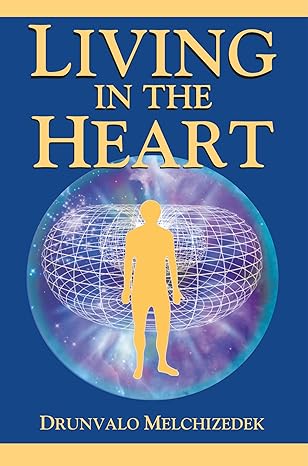 Living in the Heart: How to Enter into the Sacred Space within the Heart