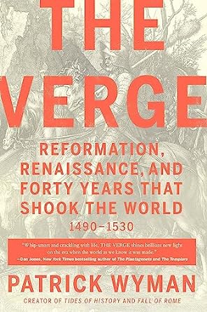 The Verge: Reformation, Renaissance, and Forty Years that Shook the World