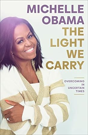 The Light We Carry: Overcoming in Uncertain Times The Light We Carry: Overcoming in Uncertain Times