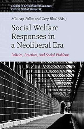 Social Welfare Responses in a Neoliberal Era (Studies in Critical Social Sciences / Critical Global Studies