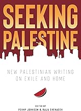 Seeking Palestine: New Palestinian Writing on Exile and Home