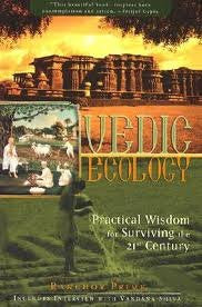 Vedic Ecology: Practical Wisdom for Surviving the 21st Century