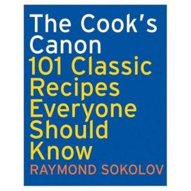 The Cook's Canon: 101 Classic Recipes Everyone Should Know