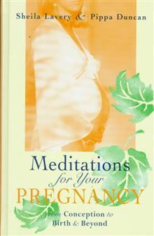 Meditations for Your Pregnancy: From Conception to Birth & beyond