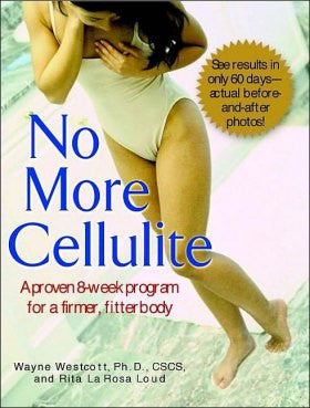 No More Cellulite: A Proven 8 Week Program for a Firmer, Fitter Body