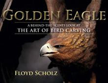The Golden Eagle: A Behind-the-Scenes Look at the Art of Bird Carving