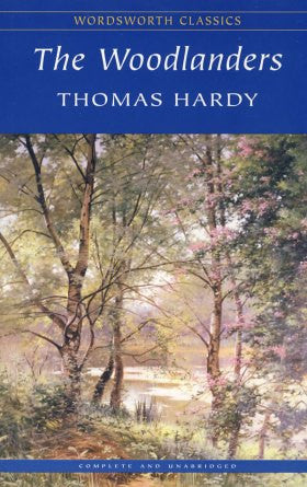 The Woodlanders (Wordsworth Classics) The Woodlanders (Wordsworth Classics)