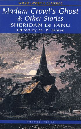 Madam Crowl's Ghost and Other Stories (Wordsworth Classics)