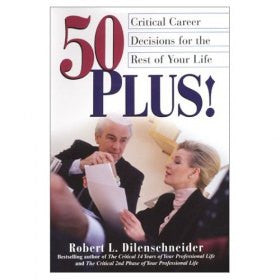 50 Plus! Critical Career Decisions for the Rest of Your Life