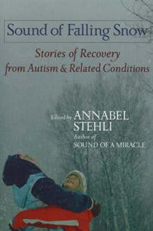 Sound of Falling Snow: Stories of Recovery from Autism and Related Condition
