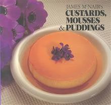 James McNair's Custards, Mousses and Puddings