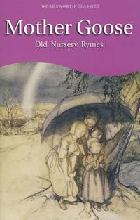 Mother Goose: The Old Nursery Rhymes (Wordsworth Children's Classics)