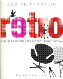 Retro: A Guide to the Mid-20th Century Design Revival Retro: A Guide to the Mid-20th Century Design Revival