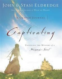 Captivating: A Guided Journal: Unveiling the Mystery of a Woman\'s Soul