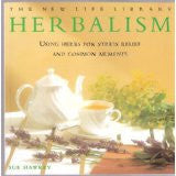 The New Life Library Herbalism : Using Herbs for Stress Relief and Common Ailments