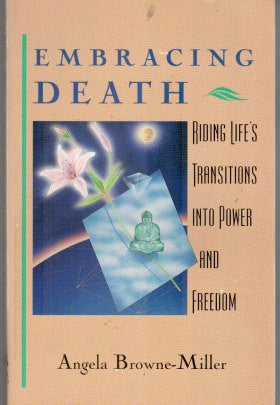 Embracing Death: Riding Life's Transitions into Power and Freedom