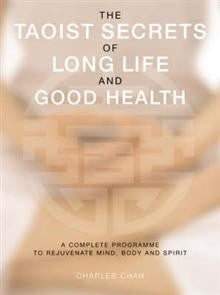 The Taoist Secrets of Long Life and Good Health: