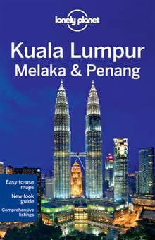 Lonely Planet Kuala Lumpur, Melaka & Penang Lonely Planet Kuala Lumpur, Melaka & Penang