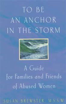 To be an Anchor in the Storm: A Guide for Families and Friends of Abused Children