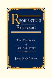Reorienting Rhetoric: The Dialectic of List and Story
