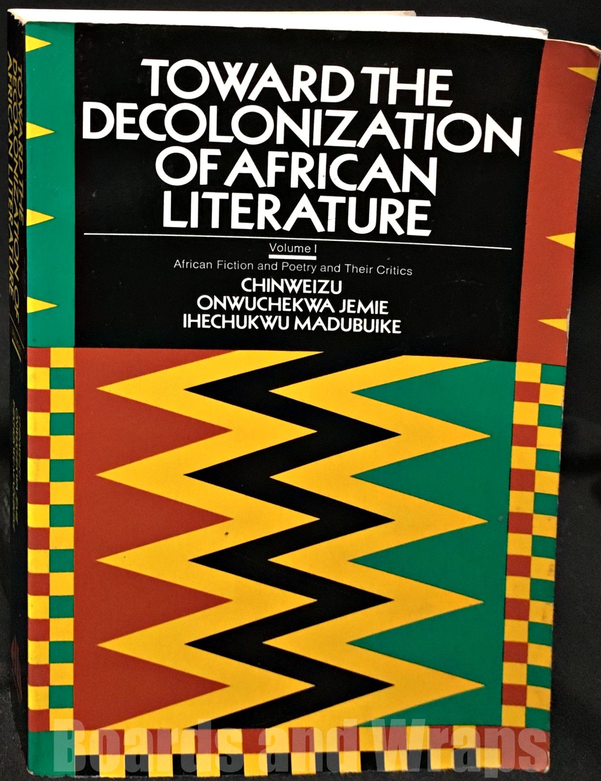 Toward the Decolonization of African Literature Vol. 1: African Fiction and Poetry and Their Critics