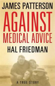 James Patterson : Against Medical Advice James Patterson : Against Medical Advice