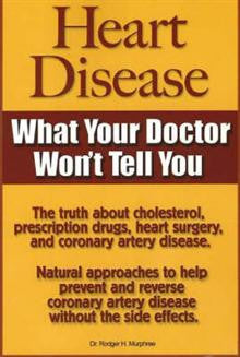 Heart Disease: What Your Doctor Won\'t Tell You