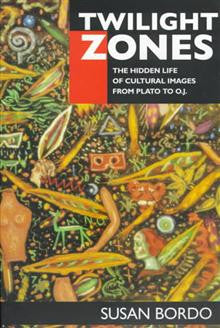 Twilight Zones: The Hidden Life of Cultural Images from Plato to O.J.