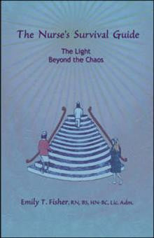 The Nurse\'s Survival Guide: The Light Beyond the Chaos The Nurse\'s Survival Guide: The Light Beyond the Chaos