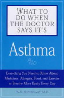 What to Do When the Doctor Says it\'s Asthma: What to Do When the Doctor Says it\'s Asthma: