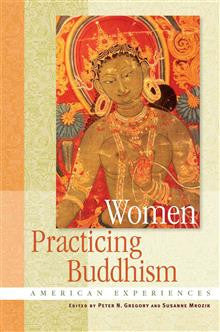 Women Practicing Buddhism: American Experiences Women Practicing Buddhism: American Experiences
