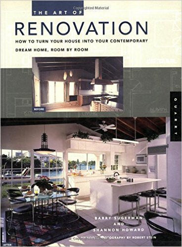 The Art of Renovation: How to Turn Your House into Your Contemporary Dream Home Room by Room
