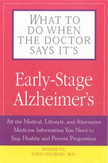 What to Do When the Doctor Says it's Early-stage Alzheimer's: All the Medical,
