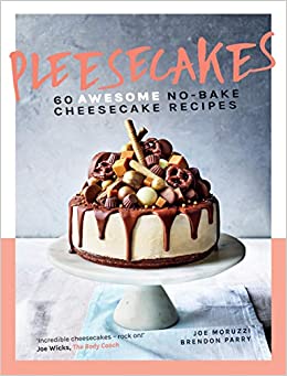 Pleesecakes: 60 AWESOME No-bake Cheesecake Recipes