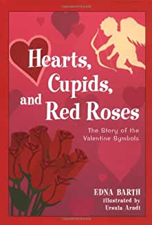 Hearts, Cupids, and Red Roses: The Story of the Valentine Symbols