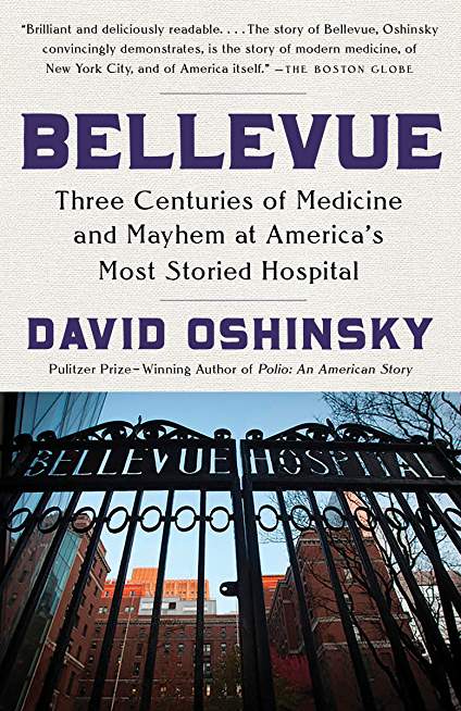 Bellevue: Three Centuries of Medicine and Mayhem at America's