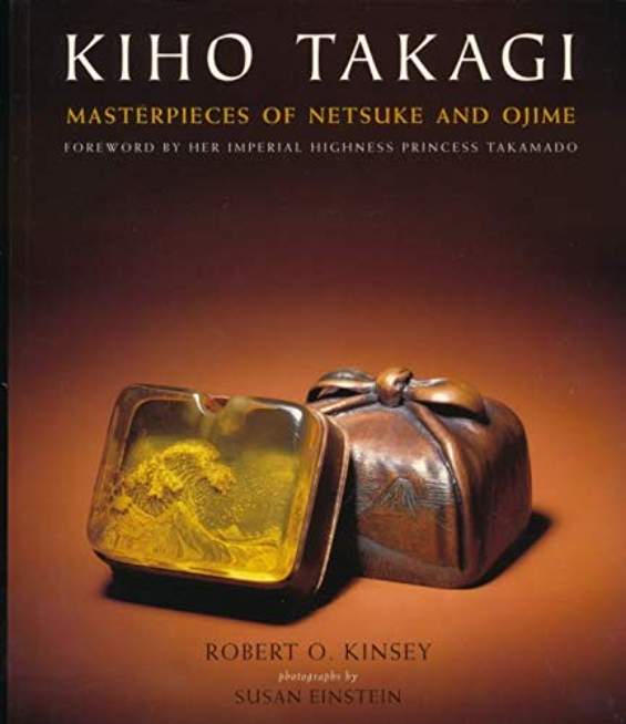 Kiho Takagi: Masterpieces of Netsuke and Ojime