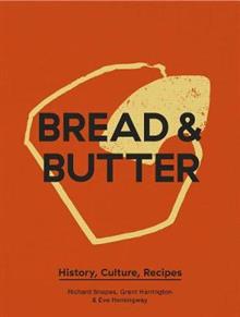 Bread & Butter: History, Culture, Recipes