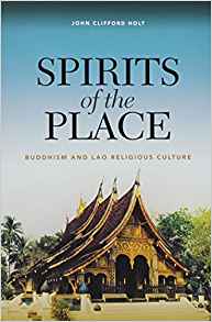 Spirits of the Place: Buddhism and Lao Religious Culture Spirits of the Place: Buddhism and Lao Religious Culture