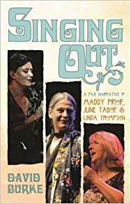 Singing Out: A Folk Narrative Of Maddy Prior, June Tabor and Linda Thompson